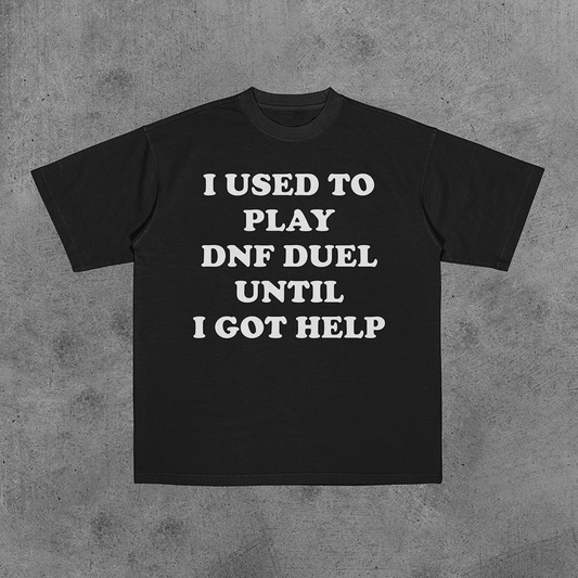 I Used to Play DNF Duel Until I Got Help Tee
