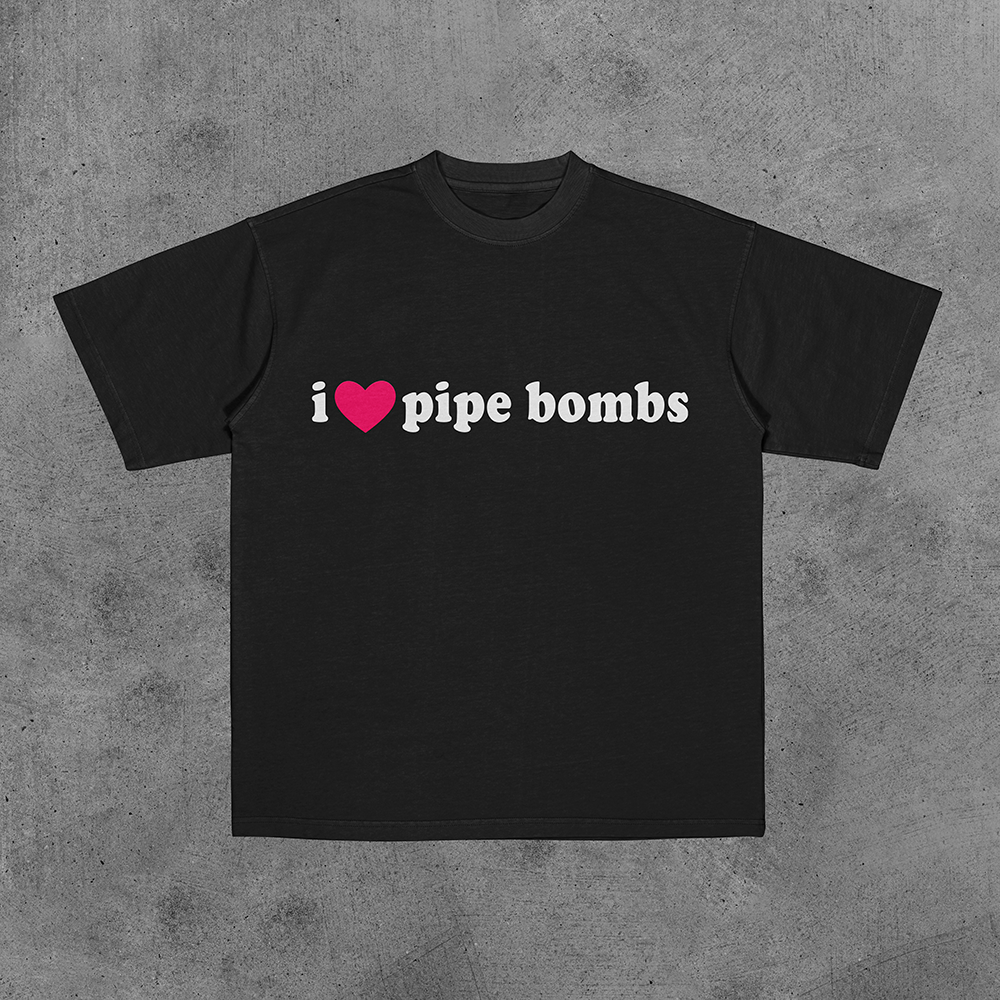 I Love Pipe Bombs Tee