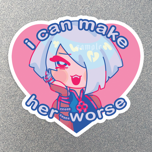 I Can Make Her Worse Sticker