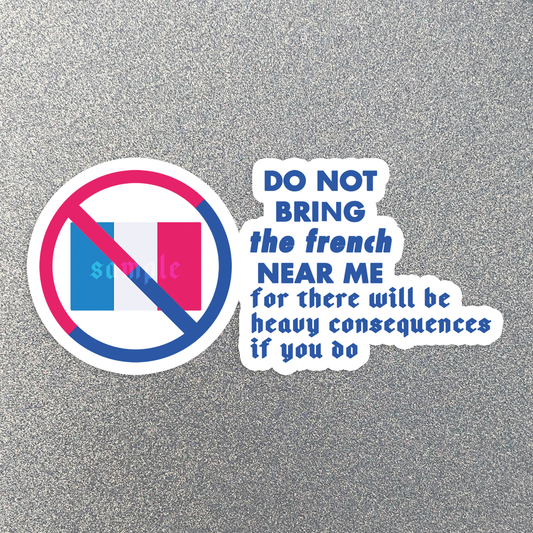 Do Not Bring the French Near Me Sticker