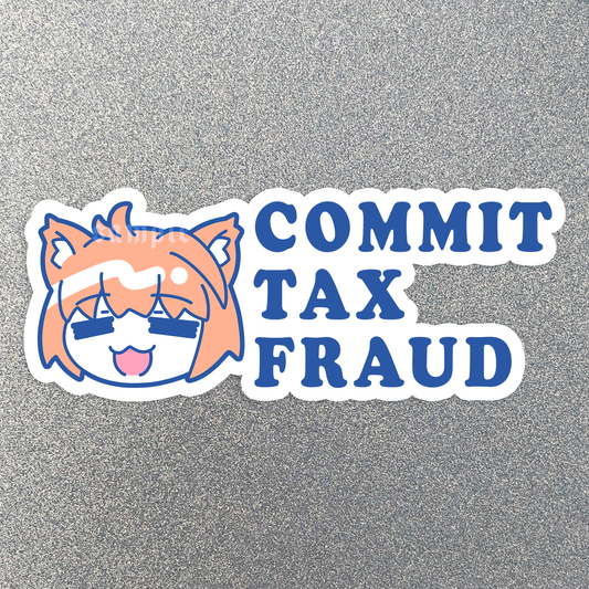 Commit Tax Fraud Sticker