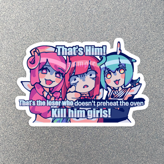 Kill Him, Girls! Sticker