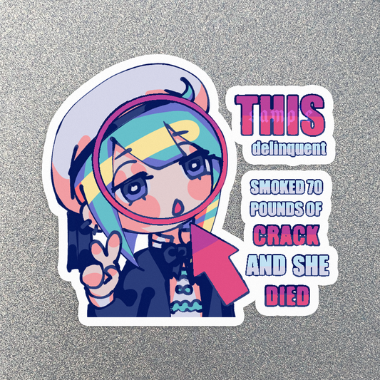 This Delinquent Smoked 70 Pounds of Crack and She Died Sticker