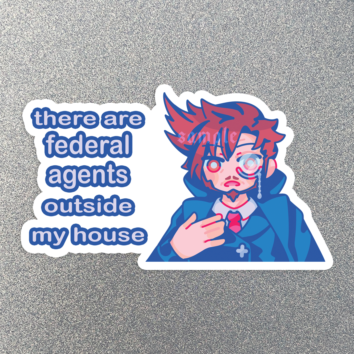 There Are Federal Agents Outside My House Sticker