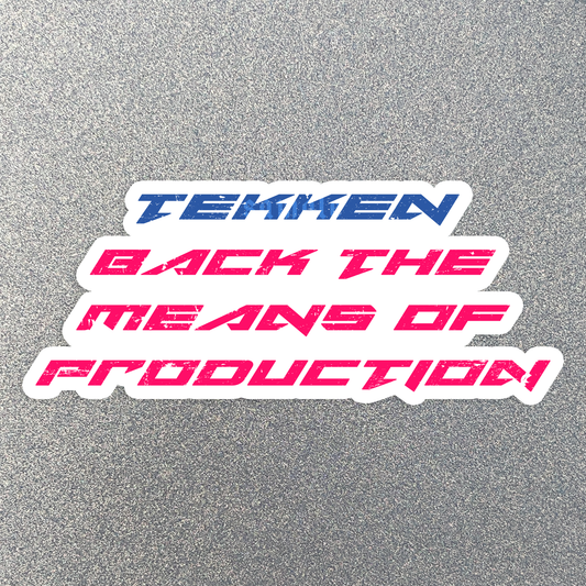 Tekken Back the Means of Production Sticker